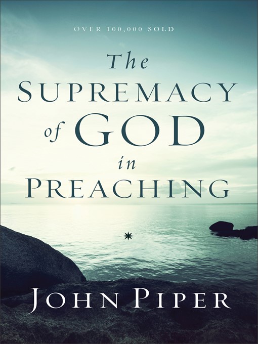 Title details for The Supremacy of God in Preaching by John Piper - Available